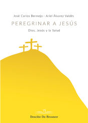 Portada de Peregrinar a Jesús. Dios, Jesús y la Salud