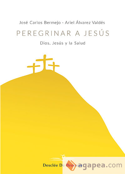 Peregrinar a Jesús. Dios, Jesús y la Salud