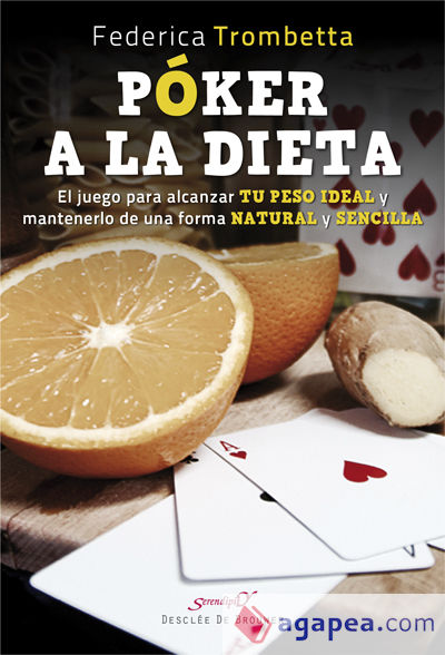 Póker a la dieta. El juego para alcanzar tu peso ideal y mantenerlo de una forma natural y sencilla