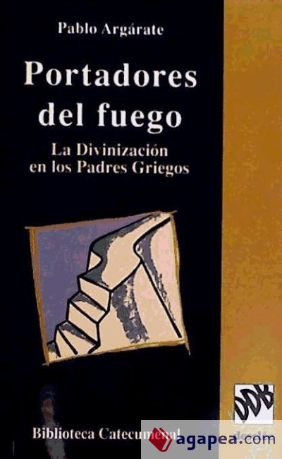 Portadores del fuego. La divinización en los padres griegos