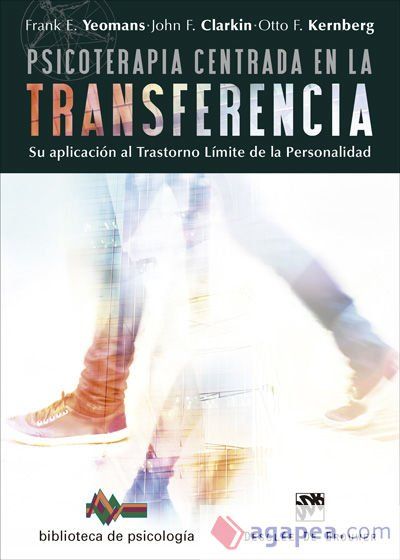 Psicoterapia centrada en la transferencia : su aplicaci&oacute;n al trastorno l&iacute;mite de la personalidad