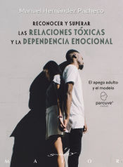 Portada de Reconocer y superar las relaciones tóxicas y la dependencia emocional. El apego adulto y el modelo Parcuve