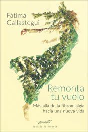 Portada de Remonta tu vuelo. Más allá de la Fibromialgia hacia una nueva vida