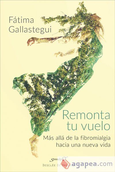 Remonta tu vuelo. Más allá de la Fibromialgia hacia una nueva vida Remonta tu vuelo. Más allá de la Fibromialgia hacia una nueva vida