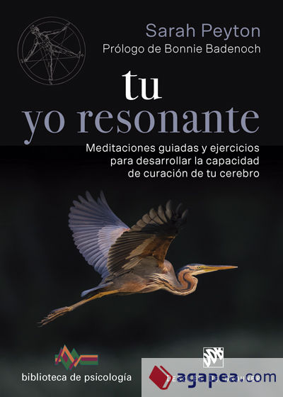 Tu yo resonante. Meditaciones guiadas y ejercicios para desarrollar la capacidad de curación de tu cerebro