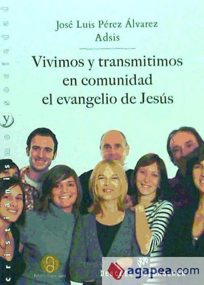 Vivimos y transmitimos en comunidad el evangelio de Jesús