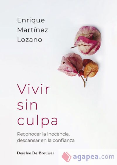 Vivir sin culpa. Reconocer la inocencia, descansar en la confianza