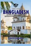 Descubrir Bangladesh: Una Gu&iacute;a de Viaje Completa Para Explorar Lo Mejor de Bangladesh 2024