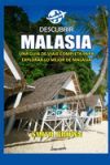 Descubrir Malasia: Una Gu&iacute;a de Viaje Completa Para Explorar Lo Mejor de Malasia