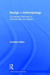 Design + Anthropology: Converging Pathways in Anthropology and Design