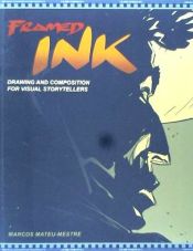 Portada de Framed Ink: Drawing and Composition for Visual Storytellers