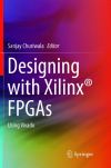 Designing with XilinxÂ® FPGAs