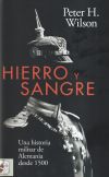 Hierro Y Sangre: Una Historia Militar De Alemania Desde 1500