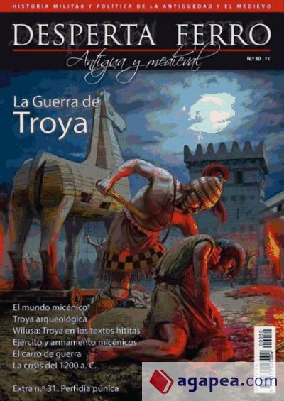 Revista Desperta Ferro. Antigua y Medieval, nº 30 , año 2015. La Guerra de Troya