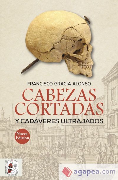 Cabezas cortadas y cadáveres ultrajados (Nueva edición)