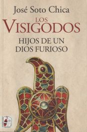 Portada de Los visigodos. Hijos de un dios furioso