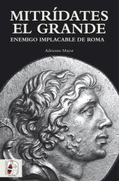 Portada de Mitrídates el Grande: Enemigo implacable de Roma