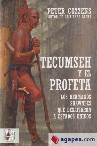 Tecumseh y el Profeta. Los hermanos shawnee que desafiaron a Estados Unidos