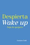 Despierta, Wake Up: Deja de quejarte