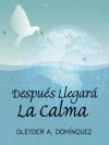 Despues Llegara La Calma