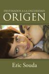Destinados a la oscuridad: Origen