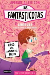 Portada de Aprende a leer con Las Fantasticotas 15. Diego y la amenaza del fuego