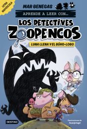Portada de Aprende a leer con... Los Detectives Zoopencos 3. Luna llena y el búho-lobo