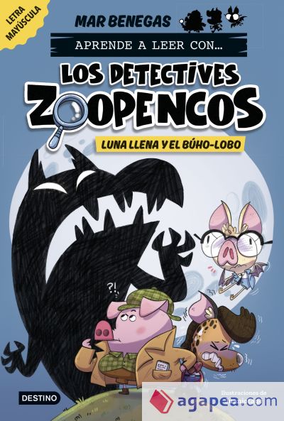Aprende a leer con... Los Detectives Zoopencos 3. Luna llena y el búho-lobo
