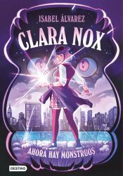 Portada de Clara Nox 1. Ahora hay monstruos