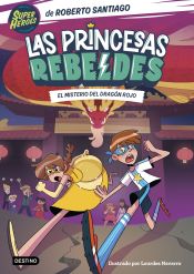 Portada de Las Princesas Rebeldes 4. El misterio del dragón rojo