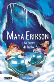 Portada de Maya Erikson 3. Maya Erikson y la cueva de hielo