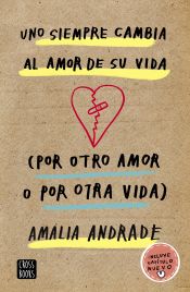 Portada de Uno siempre cambia al amor de su vida. (Por otro amor o por otra vida)