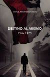 Destino al Abismo. Chile 1973.