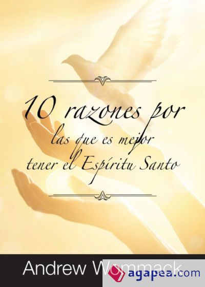 10 RAZONES POR LAS QUE ES MEJOR TENER EL ESPIRITU SANTO - ANDREW ...