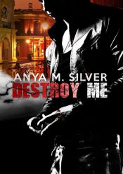 Destroy Me (Lethal Men Series, #2) (Ebook)