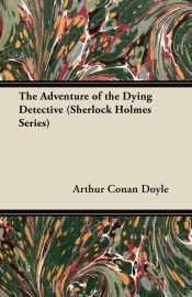 Portada de The Adventure of the Dying Detective - A Sherlock Holmes Short Story