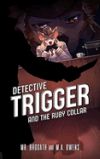 Detective Trigger and the Ruby Collar: Book One