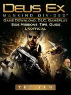Portada de Deus Ex Mankind Game Download, DLC, Gameplay, Side Missions, Tips, Guide Unofficial (Ebook)