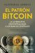 Portada de El patr&oacute;n Bitcoin, de Saifedean Ammous