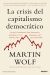 Portada de La crisis del capitalismo democrático, de Martin Wolf