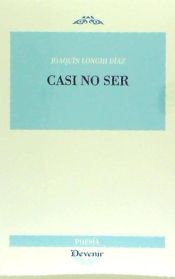 Portada de CASI NO SER (Poesía 279)