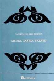 Portada de CICUTA, CANELA Y CLAVO