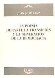 Portada de POESIA DURANTE LA TRANSICION Y LA GENERACION DE LA DEMOCRACIA, LA