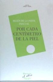 Portada de Por cada centimetro de la piel