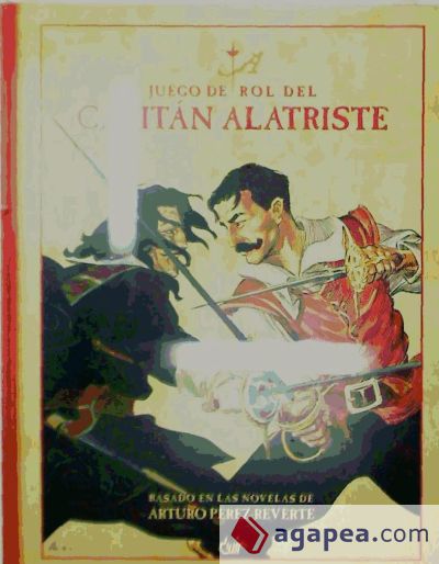 Juego de rol del Capitán Alatriste: basado en las novelas de Arturo Pérez-Reverte