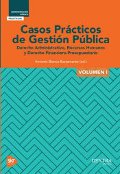 Portada de CASOS PRÁCTICOS DE GESTIÓN PÚBLICA. VOL I. DERECHO ADMINISTRATIVO, RECURSOS HUMANOS Y DERECHO FINANCIERO-PRESUPUESTARIO