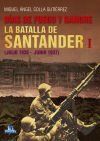 DÍAS DE FUEGO Y SANGRE. LA BATALLA DE SANTANDER I (JULIO 1936-JUNIO 1937)