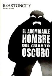 Portada de BEARTONCITY. EL ABOMINABLE HOMBRE DEL CUARTO OSCURO