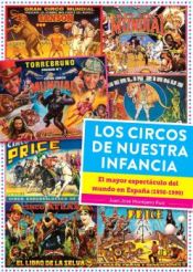 Portada de Los circos de nuestra infancia. El mayor espectáculo del mundo en España (1950-1990)