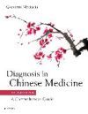 Diagnosis in Chinese Medicine: A Comprehensive Guide
